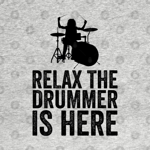 Relax The Drummer Is Here Funny Drummer by DragonTees